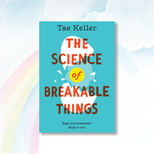 The Science of Breakable Things by Tae Keller